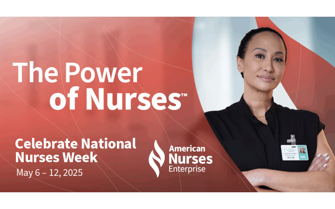 Honoring The Power of Nurses™: Celebrating National Nurses Week 2025