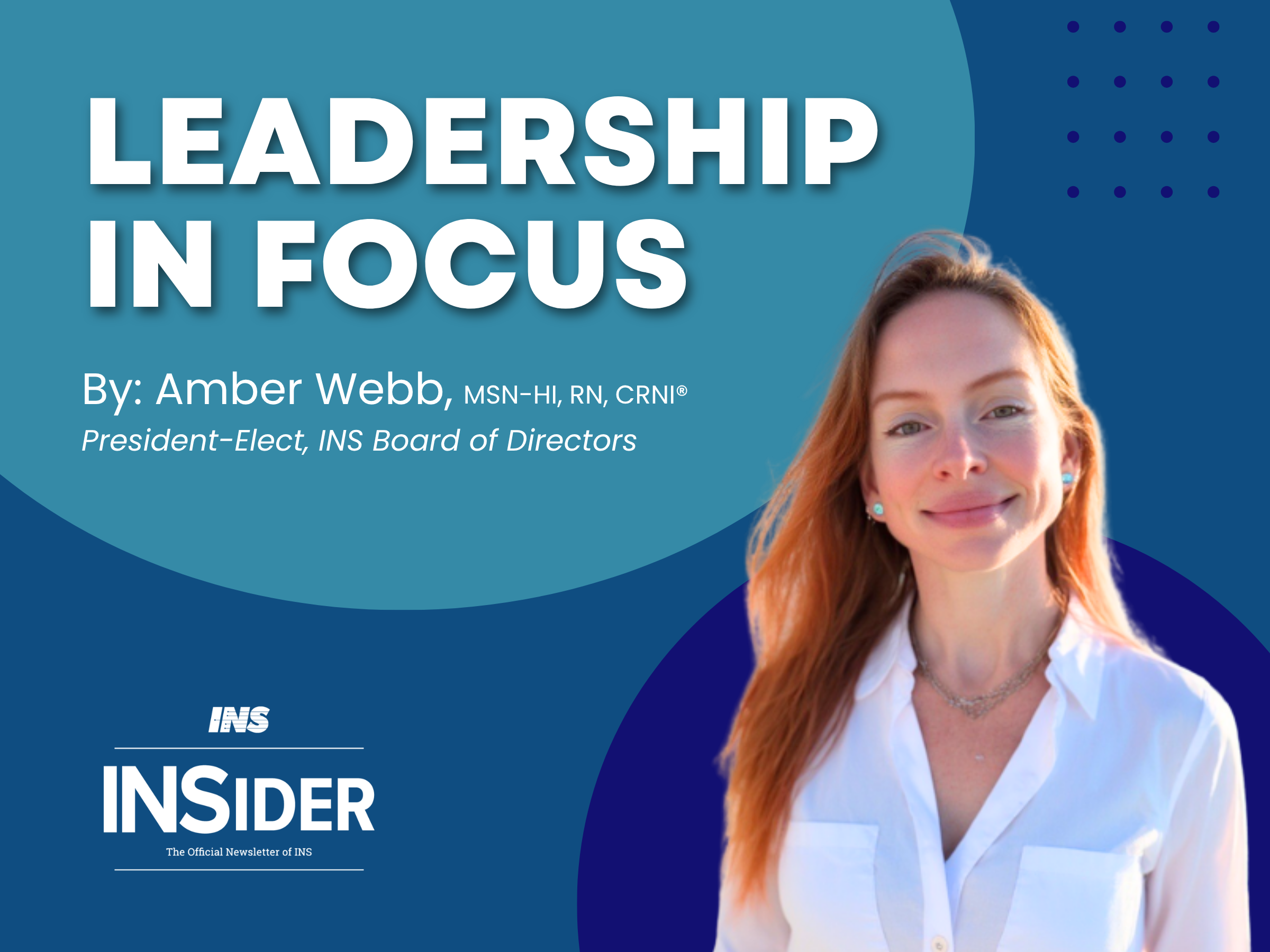 Leadership in Focus: Amber Webb, MSN-HI, RN, CRNI®, President-Elect, INS Board of Directors